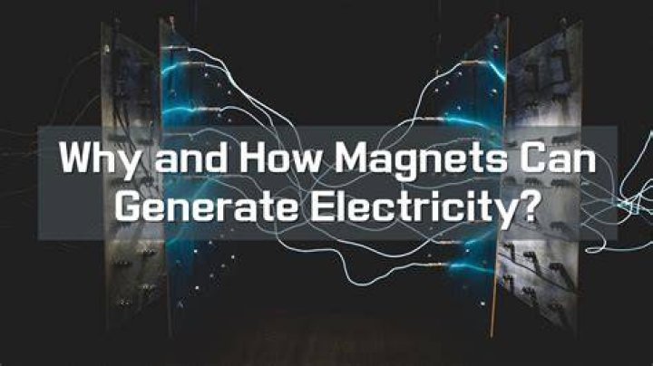 why don't we use magnets to generate electricity
